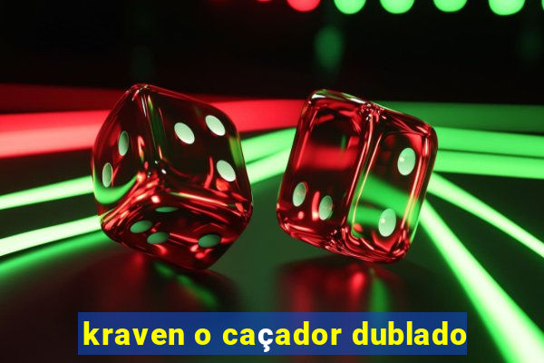 kraven o caçador dublado